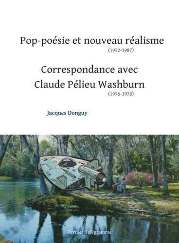 Donguy_Jacques-Pop-poesie_et_nouveau_realisme_1972-1987_suivi_de_correspondance_avec_claude_pelieu_1976-1978_-9791097146764_0