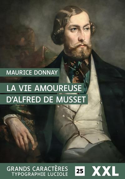 Donnay_Maurice-La_vie_amoureuse_d_Alfred_de_Musset_EDITION_EN_GROS_CARACTERES-9782492714733_0