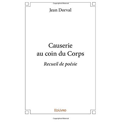 Dorval_Jean-Causerie_au_coin_du_Corps._Recueil_de_po_sie-9782414245420_0