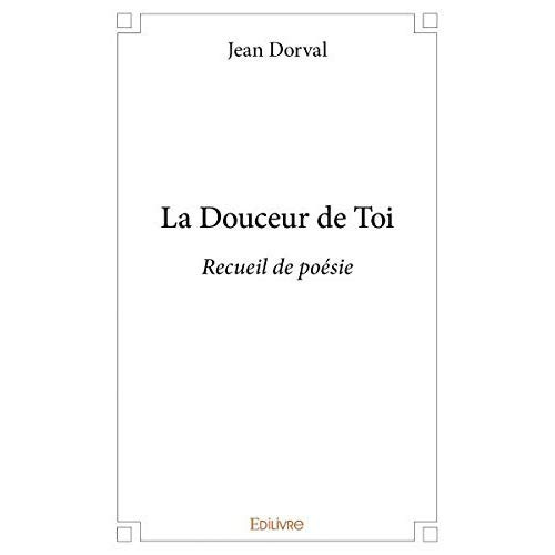 Dorval_Jean-La_Douceur_de_Toi._Recueil_de_po_sie-9782414306114_0