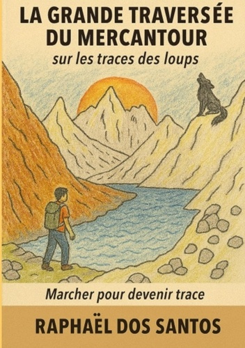 Dos-santos_Rapha_l-La_Grande_Travers_e_du_Mercantour_sur_les_traces_des_loups._Marcher_pour_devenir_trace-9789403820750_0