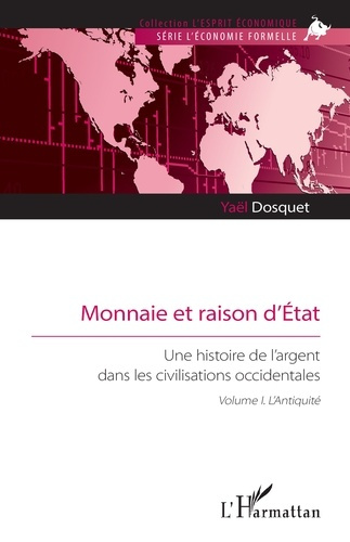 Dosquet_Ya_l-Monnaie_et_raison_d_Etat._Une_histoire_de_l_argent_dans_les_civilisations_occidentales._Volume_I_L_-9782336569260_0