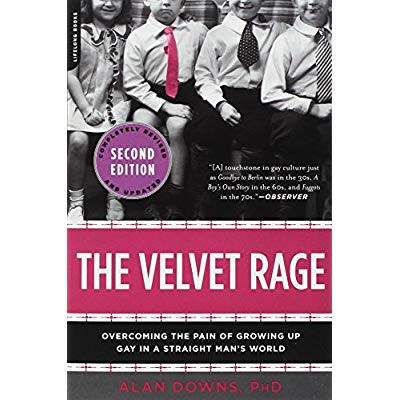 Downs_Alan-The_Velvet_Rage_Overcoming_the_Pain_of_Growing_Up_Gay_in_a_Straight_Man_s_World-9780738215679_0