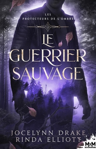 Drake_Jocelynn_Elliott_Rinda-Le_Guerrier_sauvage._Les_protecteurs_de_l_Ombre_T2-9791038169562_0