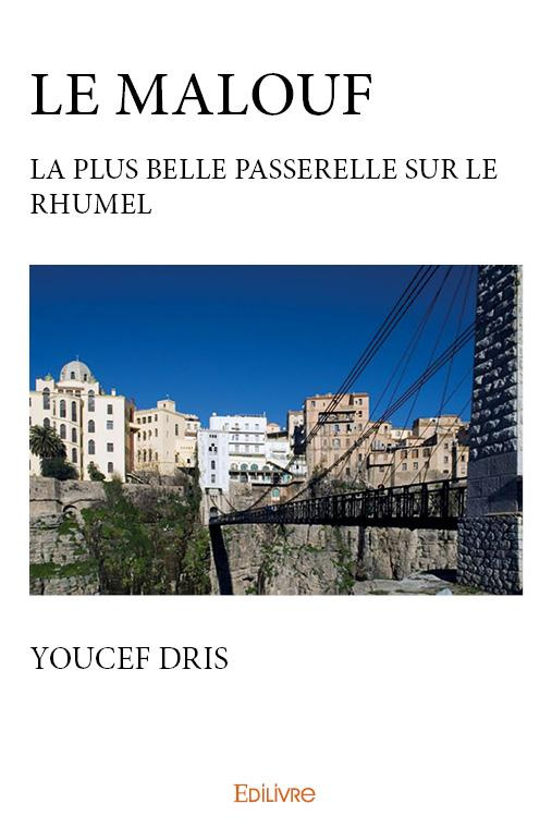 Dris_Youcef-Le_Malouf._La_Plus_Belle_Passerelle_sur_le_rhumel-9782414107025_0