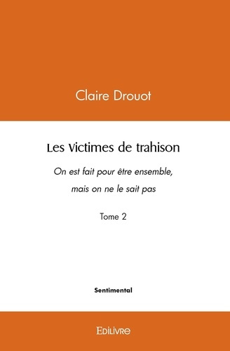 Drouot_Claire-Les_Victimes_de_trahison_-_Tome_2._On_est_fait_pour_tre_ensemble_mais_on_ne_le_sait_pas-9782414542536_0