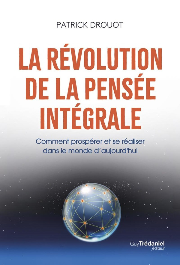 Drouot_Patrick-La_r_volution_de_la_pens_e_int_grale._Comment_prosp_rer_et_se_r_aliser_dans_le_monde_d_aujourd_hui-9782813235138_0