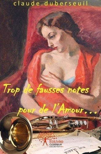 Duberseuil_Claude-Trop_de_fausses_notes_pour_de_l_Amour...._Roman-9782332528346_0