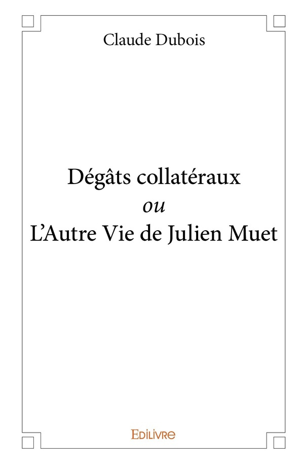 Dubois_Claude-D_g_ts_collat_raux_ou_L_Autre_Vie_de_Julien_Muet-9782414234196_0