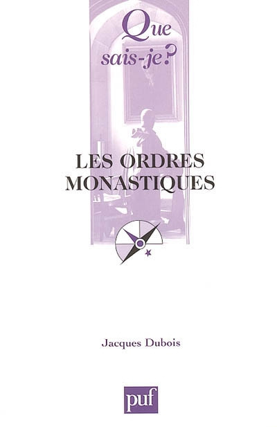 Dubois_Jacques-Les_ordres_monastiques._7e_dition-9782130551904_0