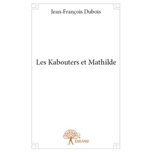 Dubois_Jean-Fran_ois-Les_Kabouters_et_Mathilde-9782332711243_0