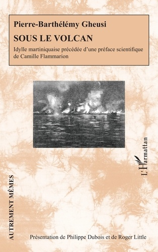 Dubois_Philippe_Little_Roger-Sous_le_volcan._Idylle_martiniquaise_pr_c_d_e_d_une_pr_face_scientifique_de_Camille_Flammarion-9782336597669_0
