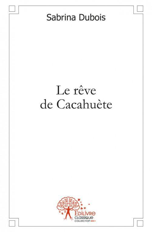 Dubois_Sabrina-Le_r_ve_de_Cacahu_te-9782332454652_0
