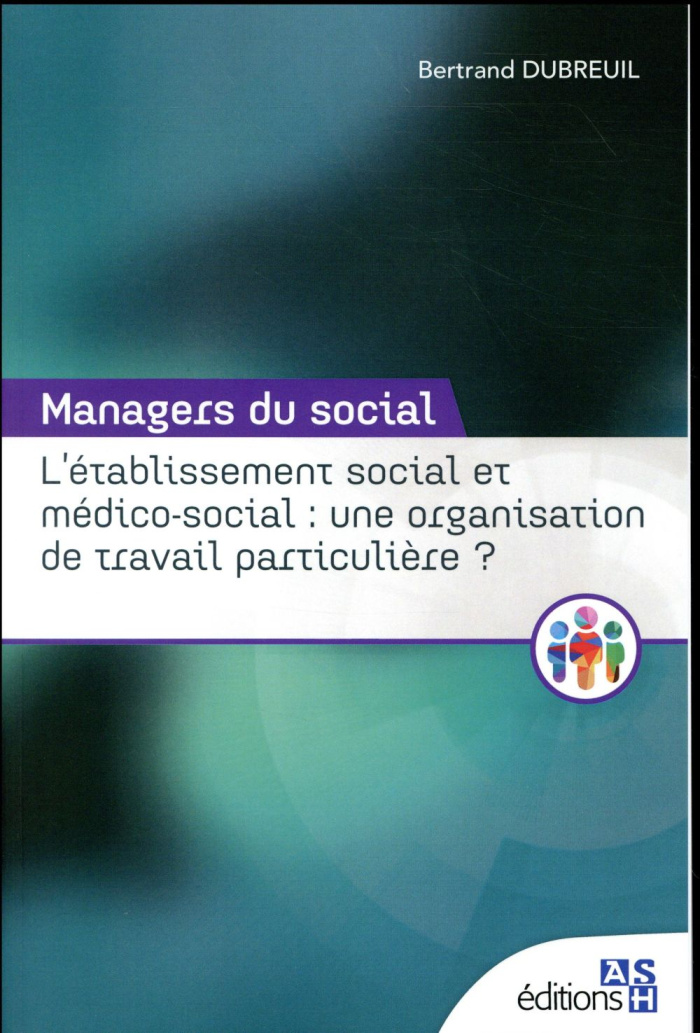 Dubreuil_Bertrand-L_tablissement_social_et_m_dico-social_une_organisation_de_travail_particuli_re_-9791097313067_0