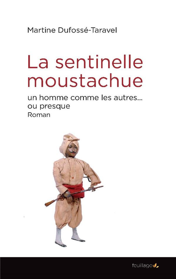 Dufoss_-Taravel_Martine-La_sentinelle_moustachue._Un_homme_comme_les_autres..._ou_presque-9782373970562_0