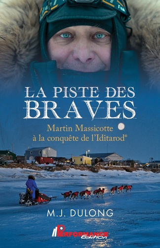 Dulong_Marie-Jos_e-La_piste_des_braves_-_Martin_Massicotte_la_conqu_te_de_l_Iditarod-9782925524625_0
