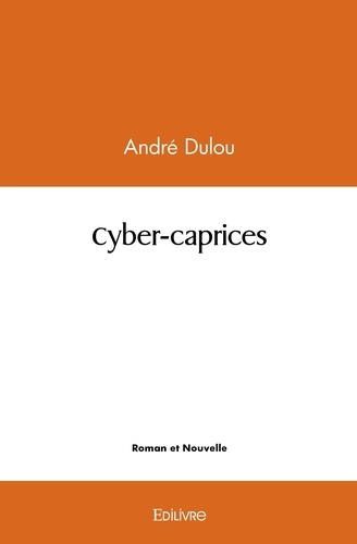 Dulou_Andr_-Cyber-caprices-9782414491599_0