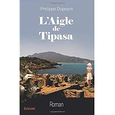 Dupeyr_Philippe-L_aigle_de_Tipasa-9782414047277_0