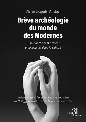 Dupuis-pardoel_Pierre-Br_ve_arch_ologie_du_monde_des_Modernes._Essai_sur_le_n_ant_pr_sent_et_le_malaise_dans_la_culture-9791040623816_0