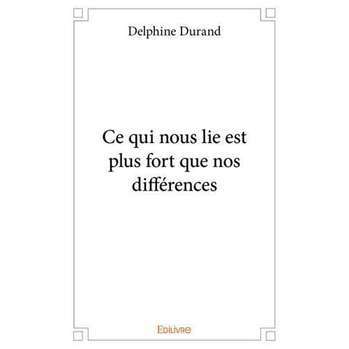 Durand_Delphine-Ce_qui_nous_lie_est_plus_fort_que_nos_diff_rences-9782414355983_0