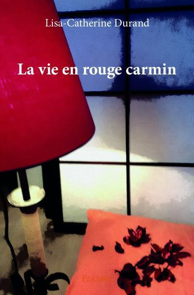 Durand_Lisa-catherine-La_vie_en_rouge_carmin-9782414007509_0