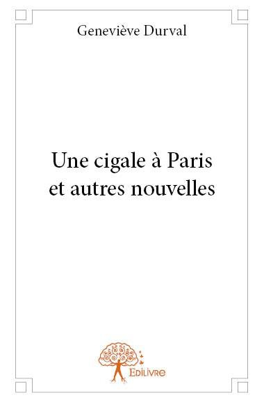 Durval_Genevi_ve-Une_cigale_Paris_et_autres_nouvelles-9782332760722_0