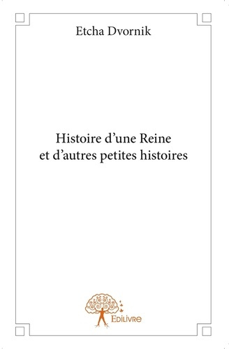 Dvornik_Etcha-Histoire_d_une_Reine_et_d_autres_petites_histoires-9782332775214_0