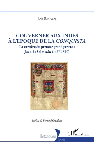 Echivard_Eric_Grunberg_Bernard-Gouverner_aux_Indes_l_poque_de_la_Conquista._La_carri_re_du_premier_grand_juriste_Juan_de_Salme-9782336589275_0