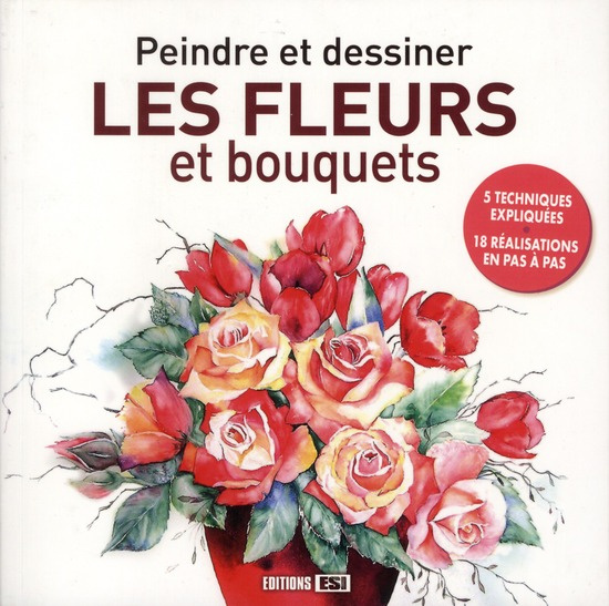 Editions_ESI-Peindre_et_dessiner_les_fleurs_et_bouquets-9782353556458_0