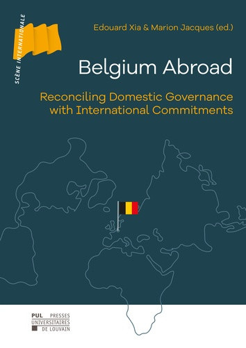 Edouard_Xia_Jacques_Marion-Belgium_abroad_reconciling_domestic_governance_with_international_commitments_eng_._Reconciling_D-9782390616955_0