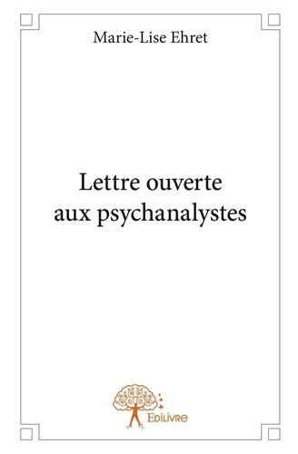 Ehret_Marie-Lise-Lettre_ouverte_aux_psychanalystes_-_Tome_1-9782332835192_0