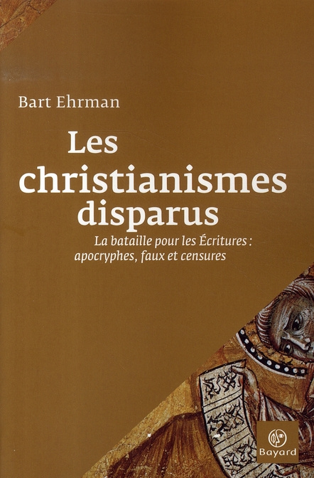 Ehrman_Bart_D.-Les_christianismes_disparus_La_bataille_pour_les_Ecritures_apocryphes_faux_et_censures-9782227476172_0