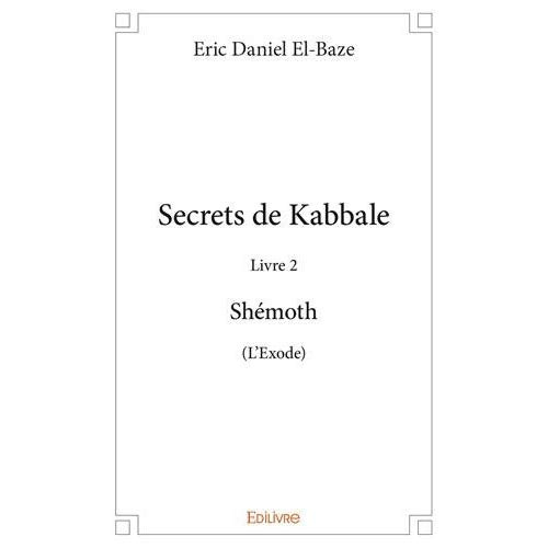 El-Baze_Eric_Daniel-Secrets_de_Kabbale._Livre_2_Sh_moth_L_Exode_-9782414234585_0