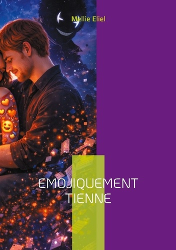 Eliel_Mellie-Emojiquement_tienne_-_livre_iii_et_iv-9782322618347_0