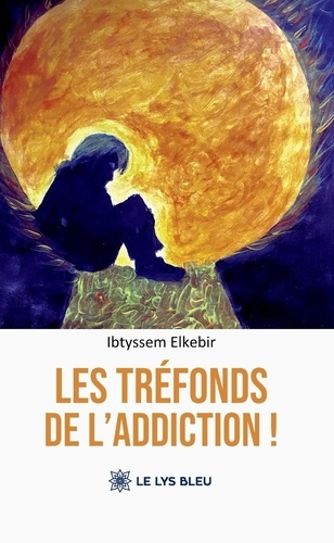 Elkebir_Ibtyssem-Les_tr_fonds_de_l_addiction_-9791042291563_0