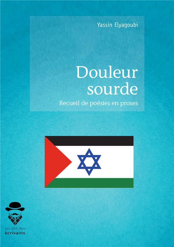 Elyagoubi_Yassin-Douleur_sourde._Recueil_de_po_sies_en_prose-9782342165418_0