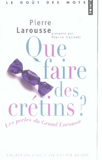 Enckell_Pierre_Larousse_Pierre-Que_faire_des_cr_tins_Les_Perles_du_Grand_Larousse-9782757801017_0