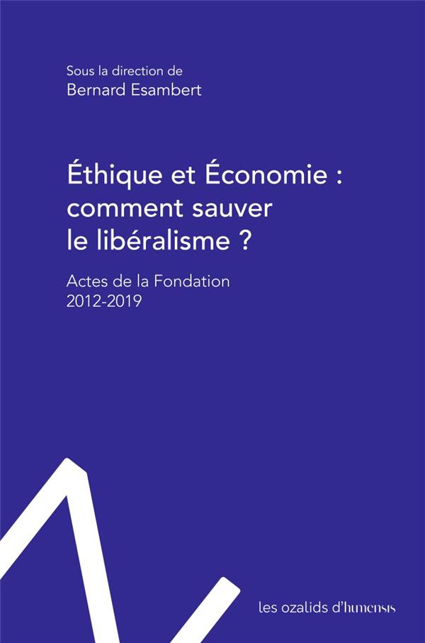 Esambert_Bernard-Ethique_et_Economie_comment_sauver_le_lib_ralisme_Actes_de_la_Fondation_2012-2019-9782380210156_0