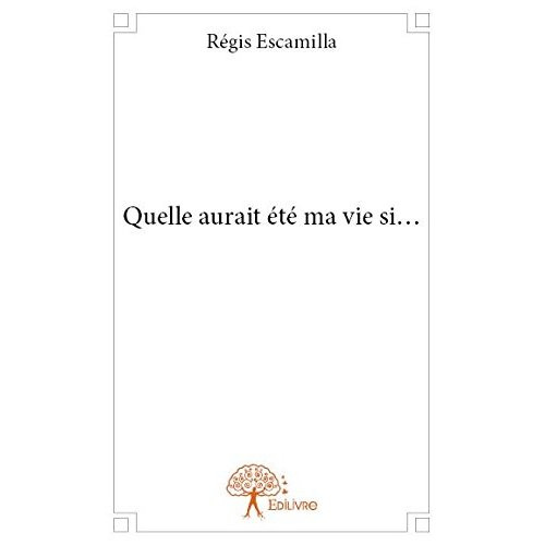 Escamilla_R_gis-Quelle_aurait_t_ma_vie_si...-9782332808691_0