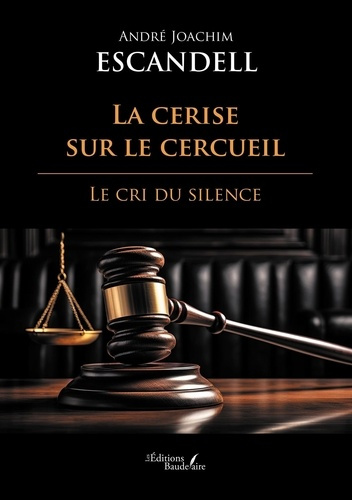 Escandell_Andr_joachim-La_cerise_sur_le_cercueil._Le_cri_du_silence-9791020391025_0