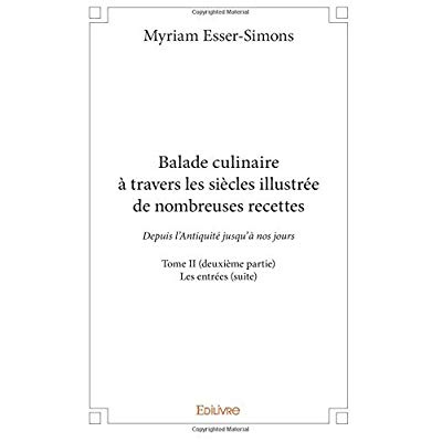 Esser-Simons_Myriam-Balade_culinaire_travers_les_si_cles_illustr_e_de_nombreuses_recettes_-_Tome_2._Partie_2_3_-_Depu-9782414308576_0