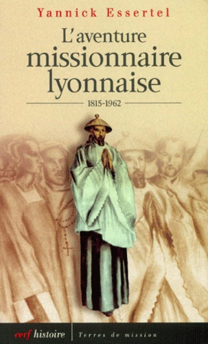 Essertel_Yannick-L_aventure_missionnaire_lyonnaise_1815-1962._De_Pauline_Jaricot_Jules_Monchanin-9782204064545_0