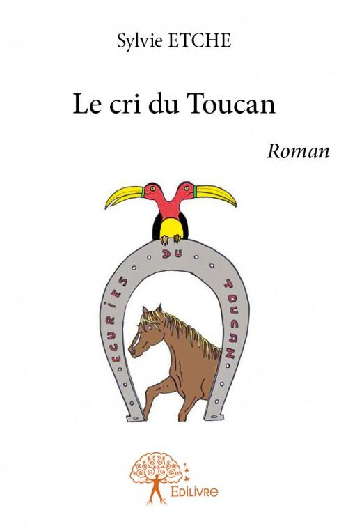 Etche_Sylvie-Le_cri_du_Toucan._Roman-9782332848512_0