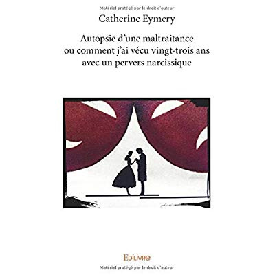 Eymery_Catherine-Autopsie_d_une_maltraitance_ou_comment_j_ai_v_cu_vingt-trois_ans_avec_un_pervers_narcissique-9782332766694_0