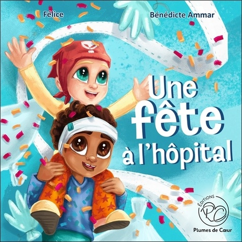 FELICE_AMMAR-Une_f_te_l_h_pital-9782494734180_0