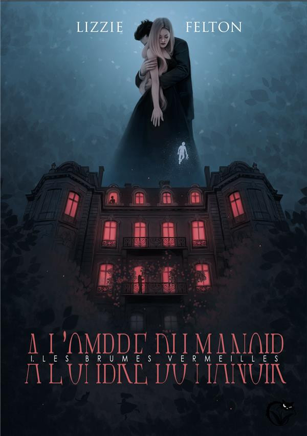 FELTON_LIZZIE-A_L_OMBRE_DU_MANOIR_TOME_1_LES_BRUMES_VERMEILLES-9782375681701_0