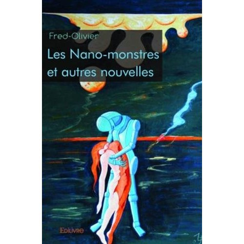 FRED-OLIVIER-Les_nano-monstres_et_autres_nouvelles-9782332966308_0