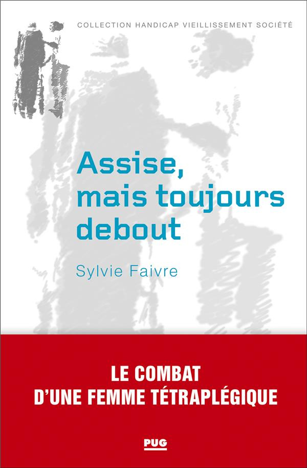 Faivre_Sylvie-ASSISE_MAIS_TOUJOURS_DEBOUT_-_LE_COMBAT_D_UNE_FEMME_TETRAPLEGIQUE-9782706152658_0