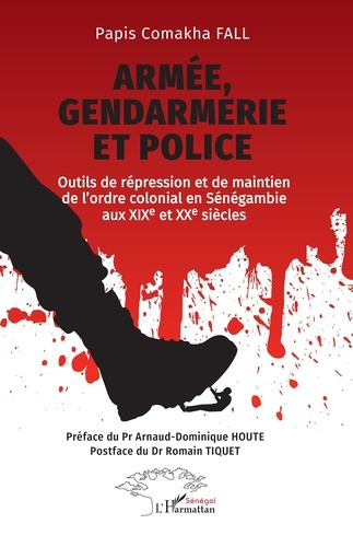 Fall_Papis_Comakha_Houte_Arnaud-Dominique_Tiqu-Arm_e_gendarmerie_et_police._Outils_de_r_pression_et_de_maintien_de_l_ordre_colonial_en_S_n_gambie-9782336591452_0