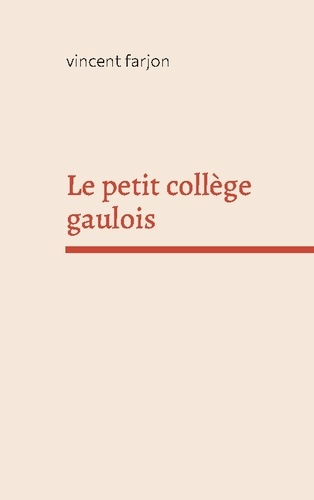 Farjon_Vincent-Petit_college_gaulois-9782322557998_0